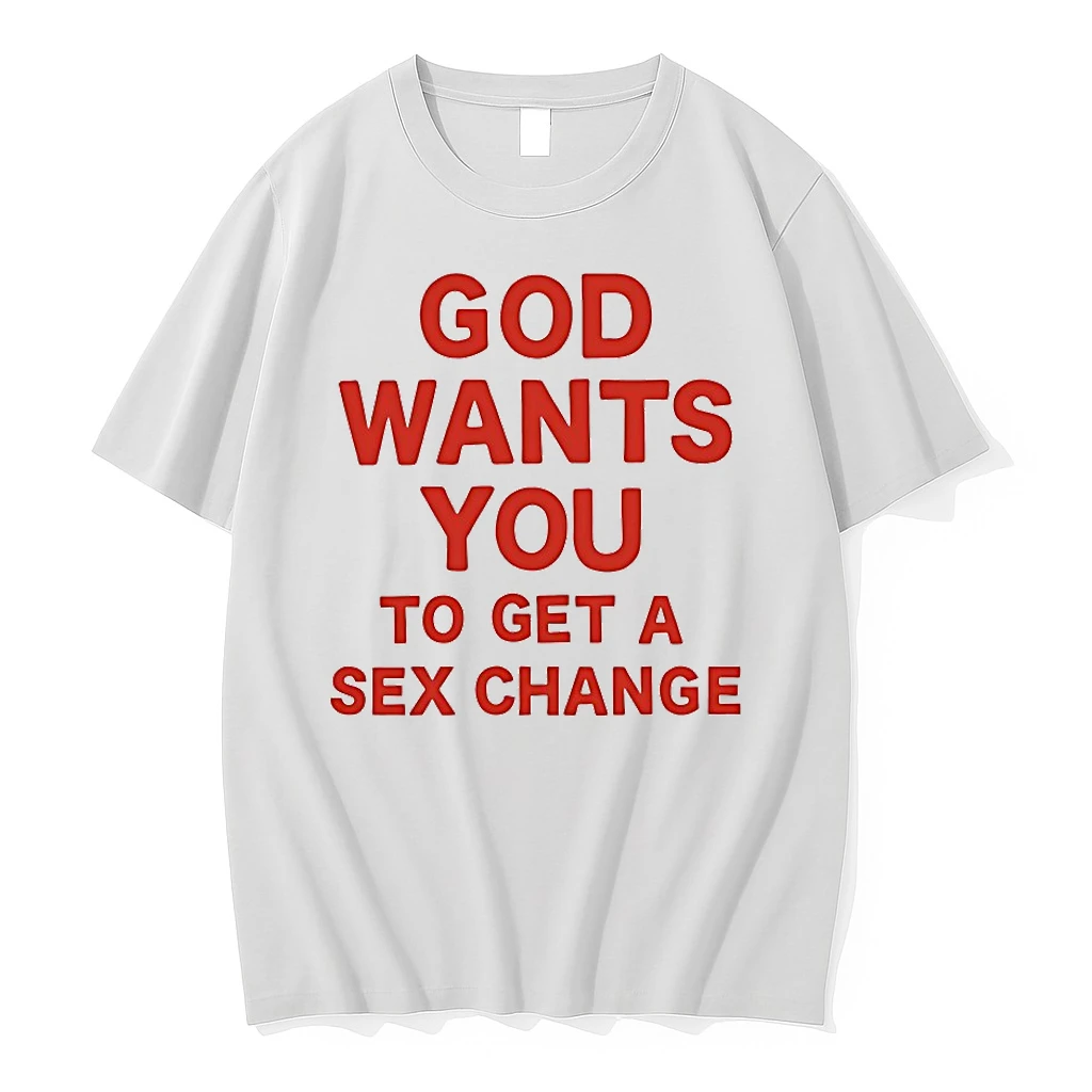 God Wants You To Get A Sex Change Shirts