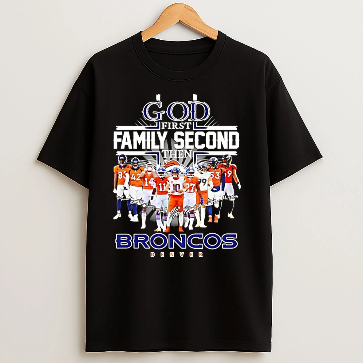 God First Family Second Then 2025 Broncos Denver Player Signatures T Shirts