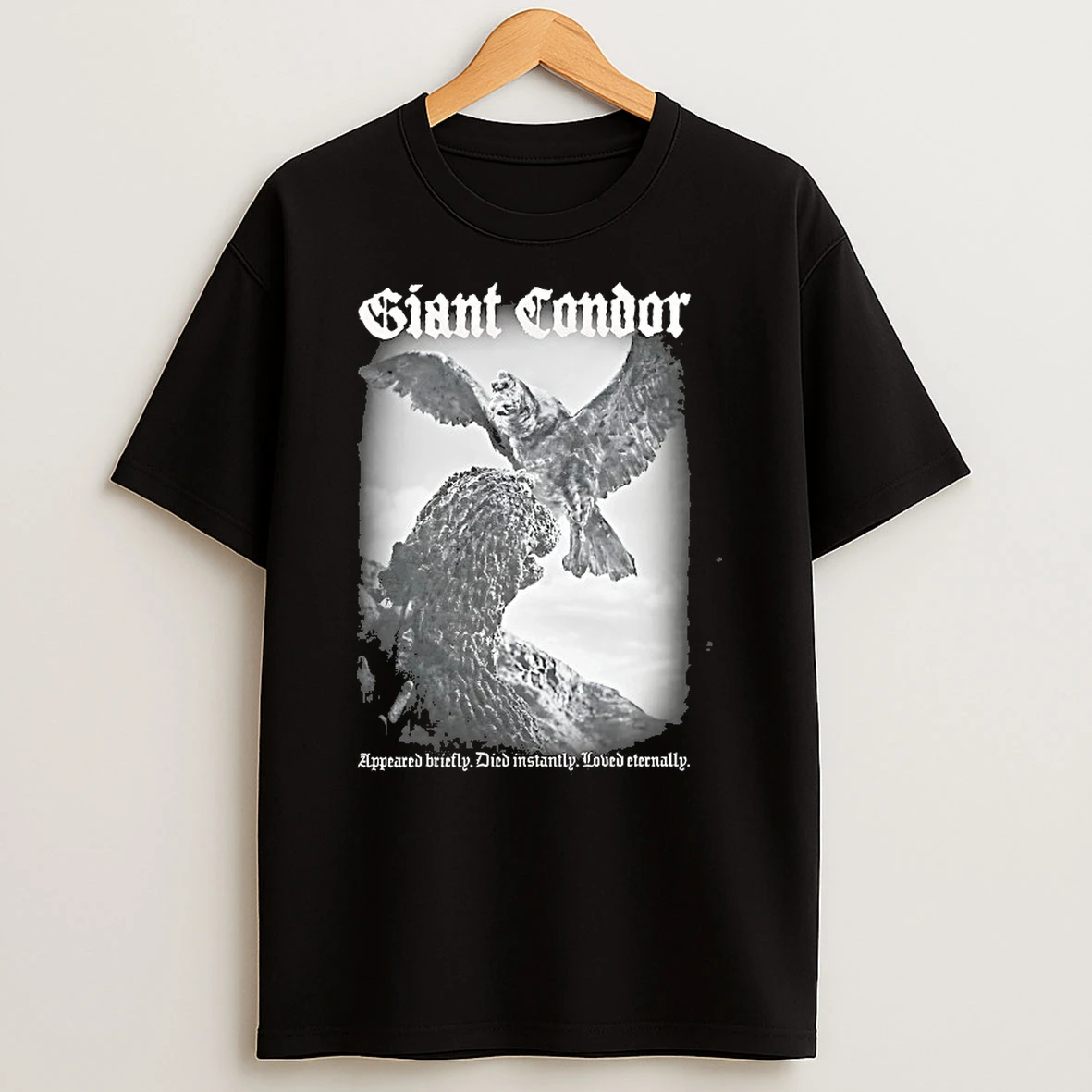 Godzilla Giant Condor Appeared Briefly Died Instantly Loved Eternally Shirts