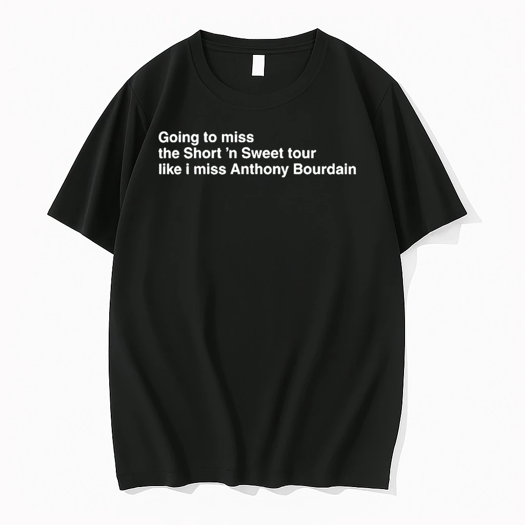 Going To Miss The Short N Sweet Tour Like I Mus Anthony Bourdain Shirts