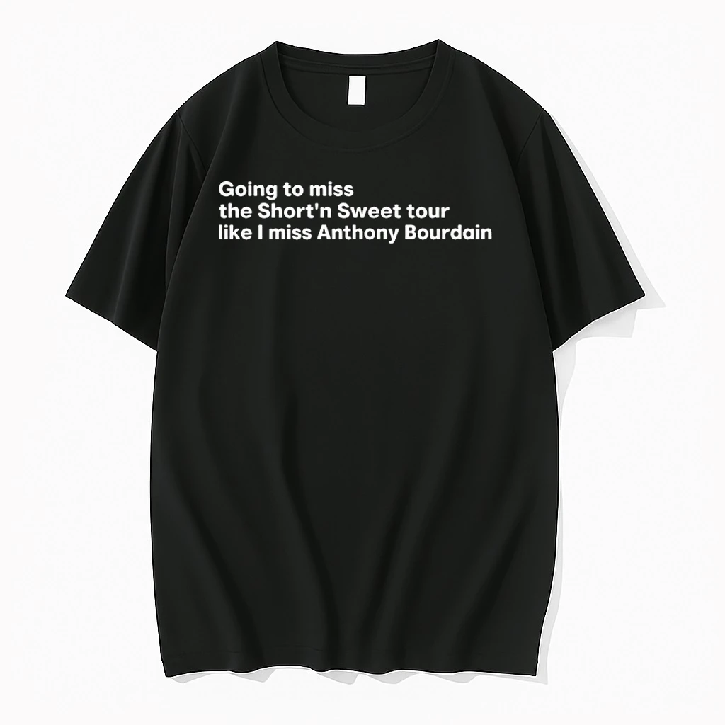 Going To Miss The Shortn Sweet Tour Like I Miss Anthony Bourdain Shirts