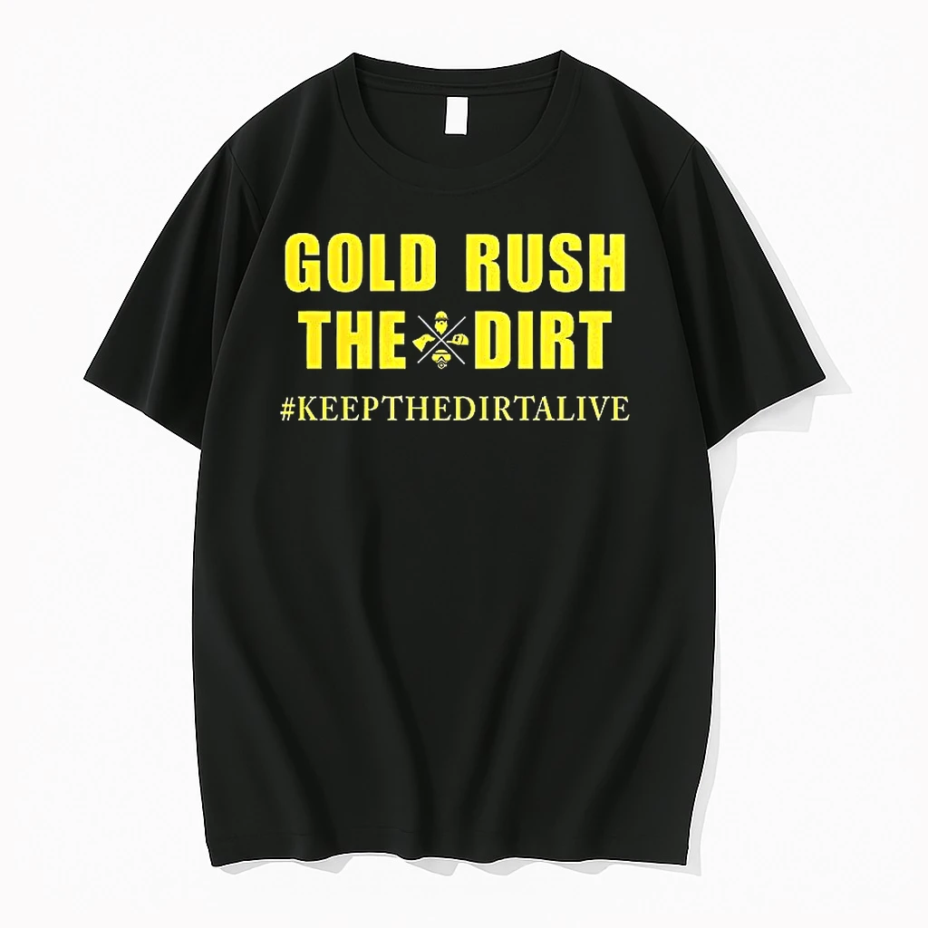 Gold Rush The Dirt Keep Goldfish Alive Shirts