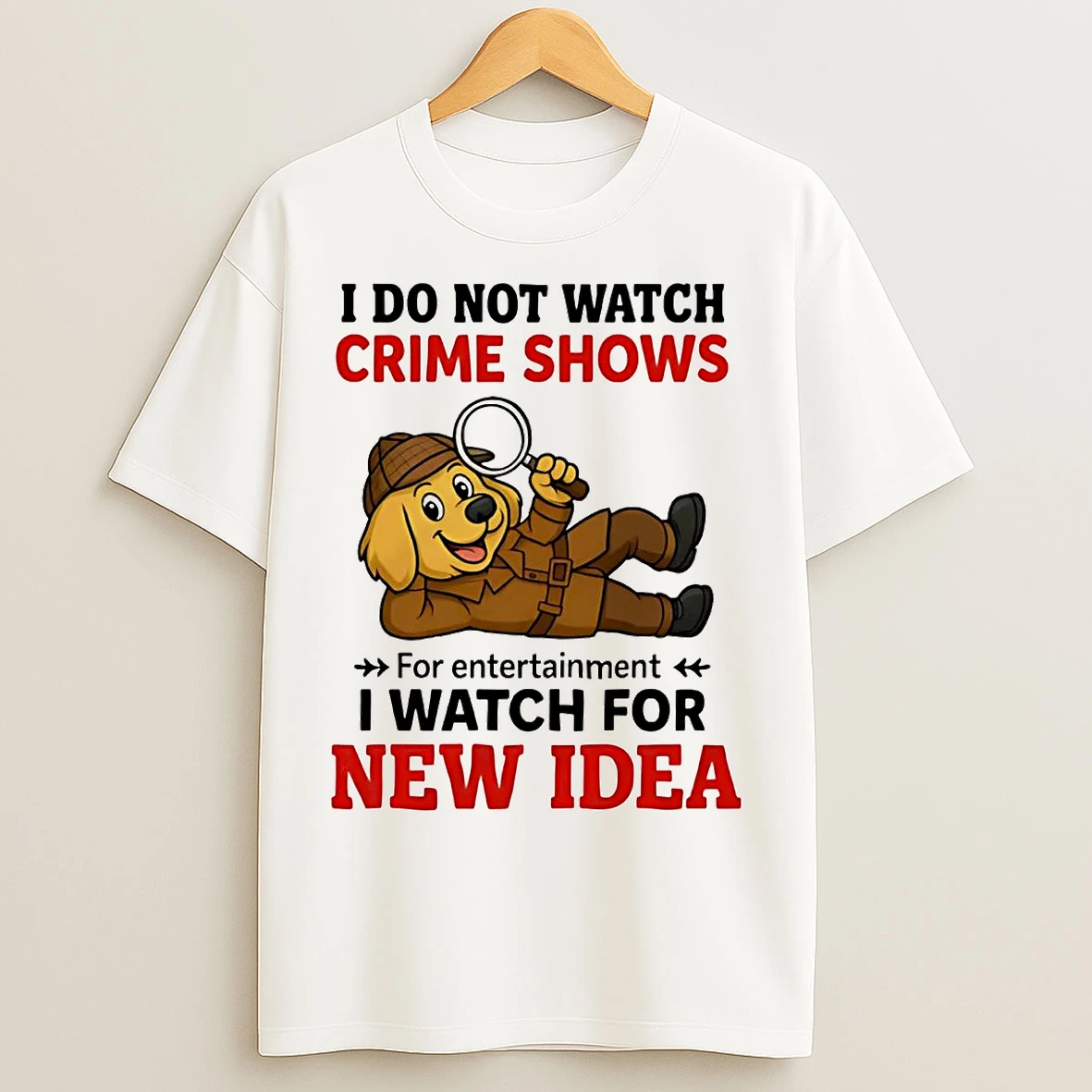 Golden Retriever I Do Not Watch Crime Shows I Watch For New Idea T Shirts