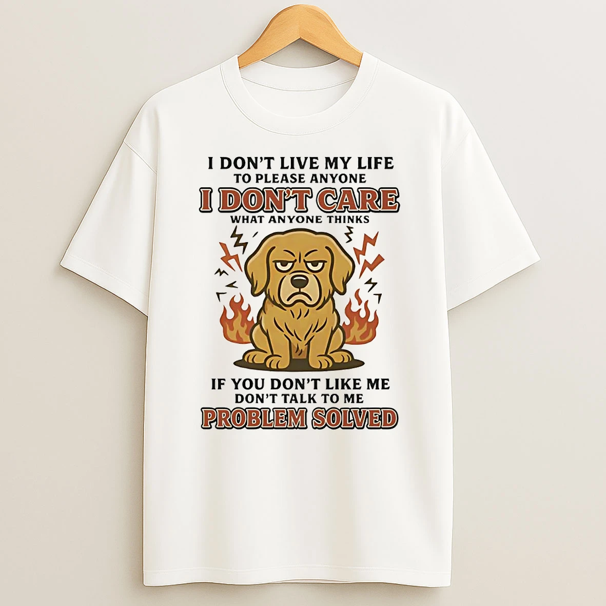 Golden Retriever I Dont Live My Life To Please Anyone I Dont Care Shirts