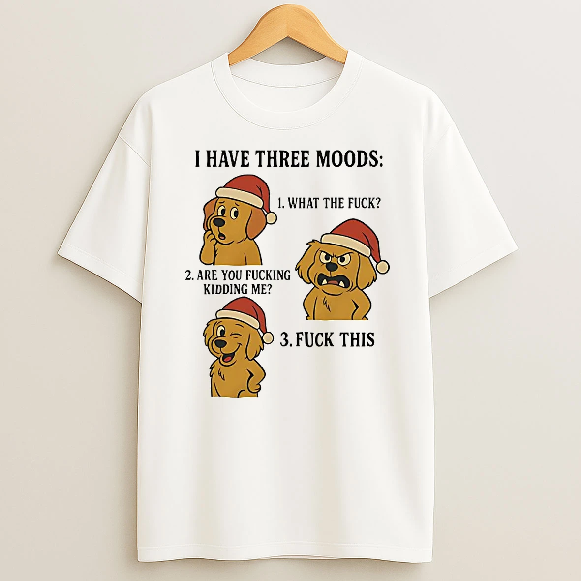 Golden Retriever I Have Three Moods What The Fuck And Fuck This Shirts
