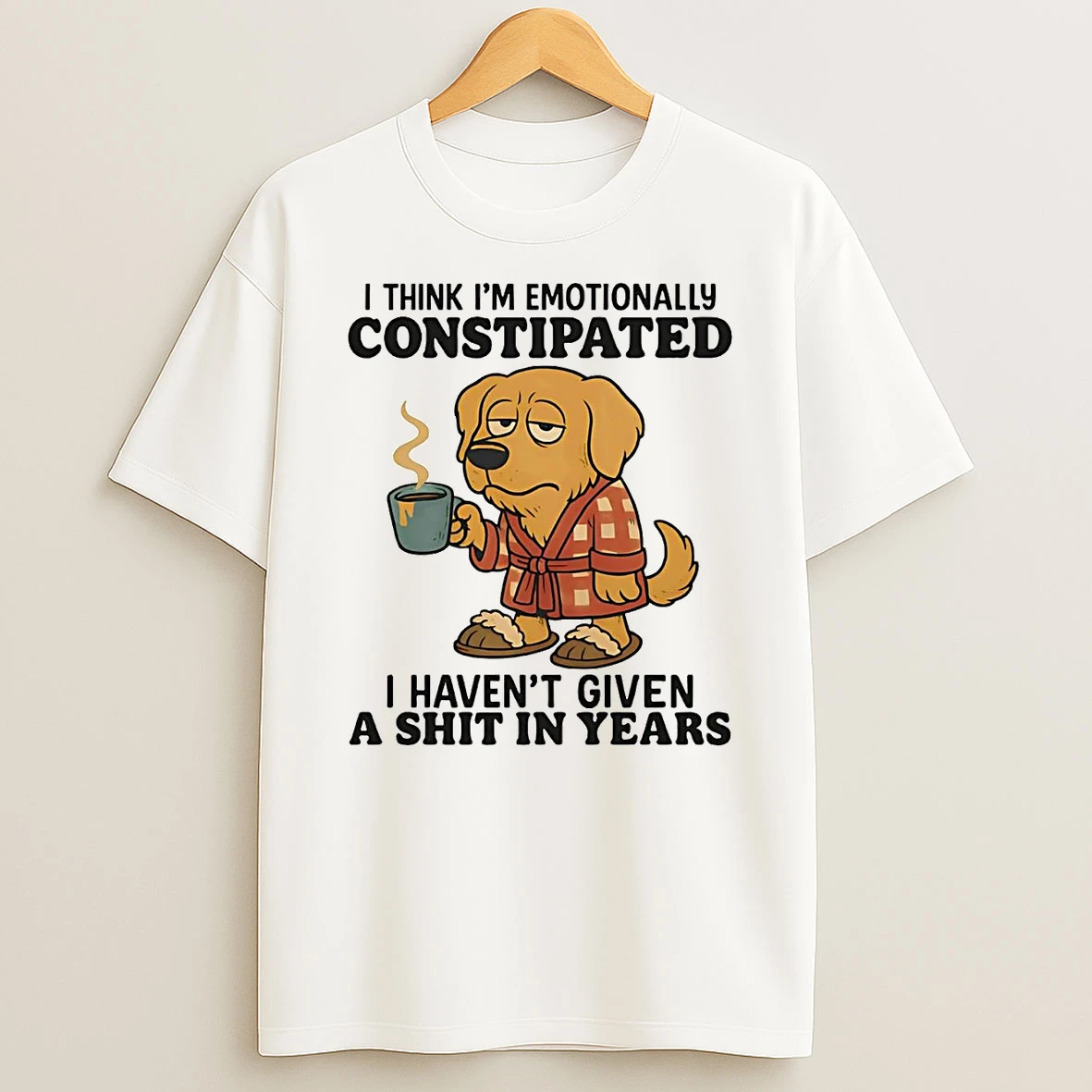 Golden Retriever I Think Im Emotionally Constipated I Havent Given A Shit Shirts