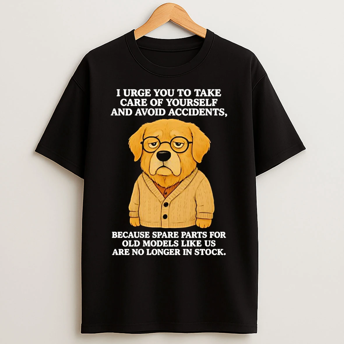 Golden Retriever I Urge You To Take Care Of Yourself Avoid Accidents T Shirts