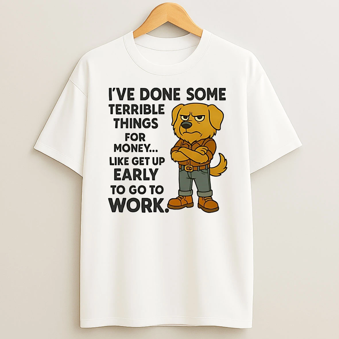 Golden Retriever Ive Done Some Terrible Things For Money Early Work Shirts