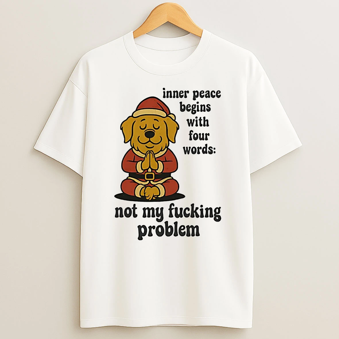 Golden Retriever Inner Peace Begins With Four Words Not My Fucking Problem Shirts