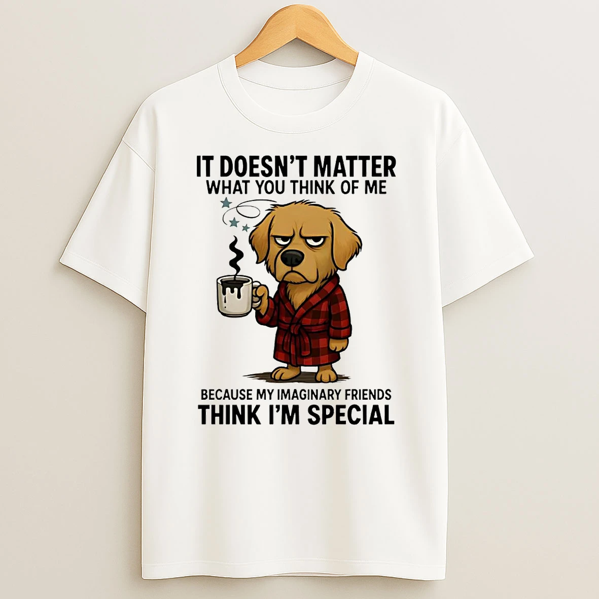 Golden Retriever It Doesnt Matter What You Think Of Me Think Im Special Shirts