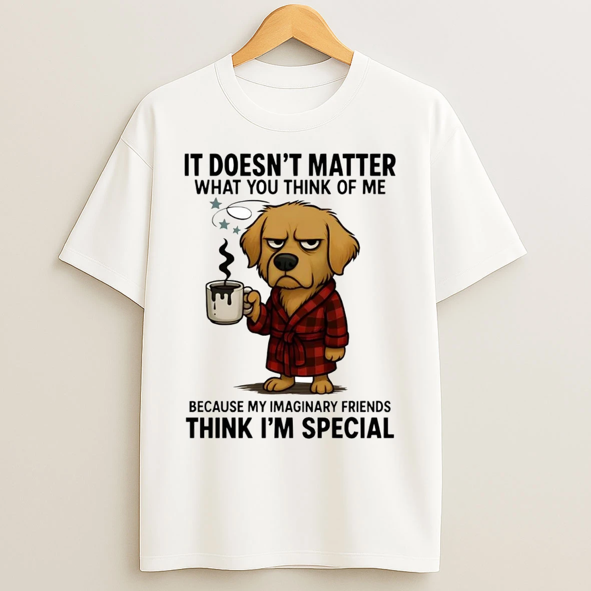 Golden Retriever It Doesnt Matter What You Think Of Me Think Im Special T Shirts