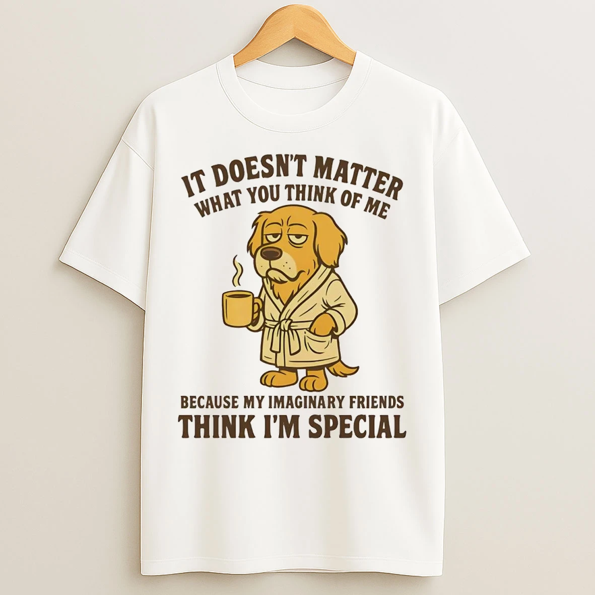 Golden Retriever It Doesnt Matter You Think Of Me Think Im Special T Shirts