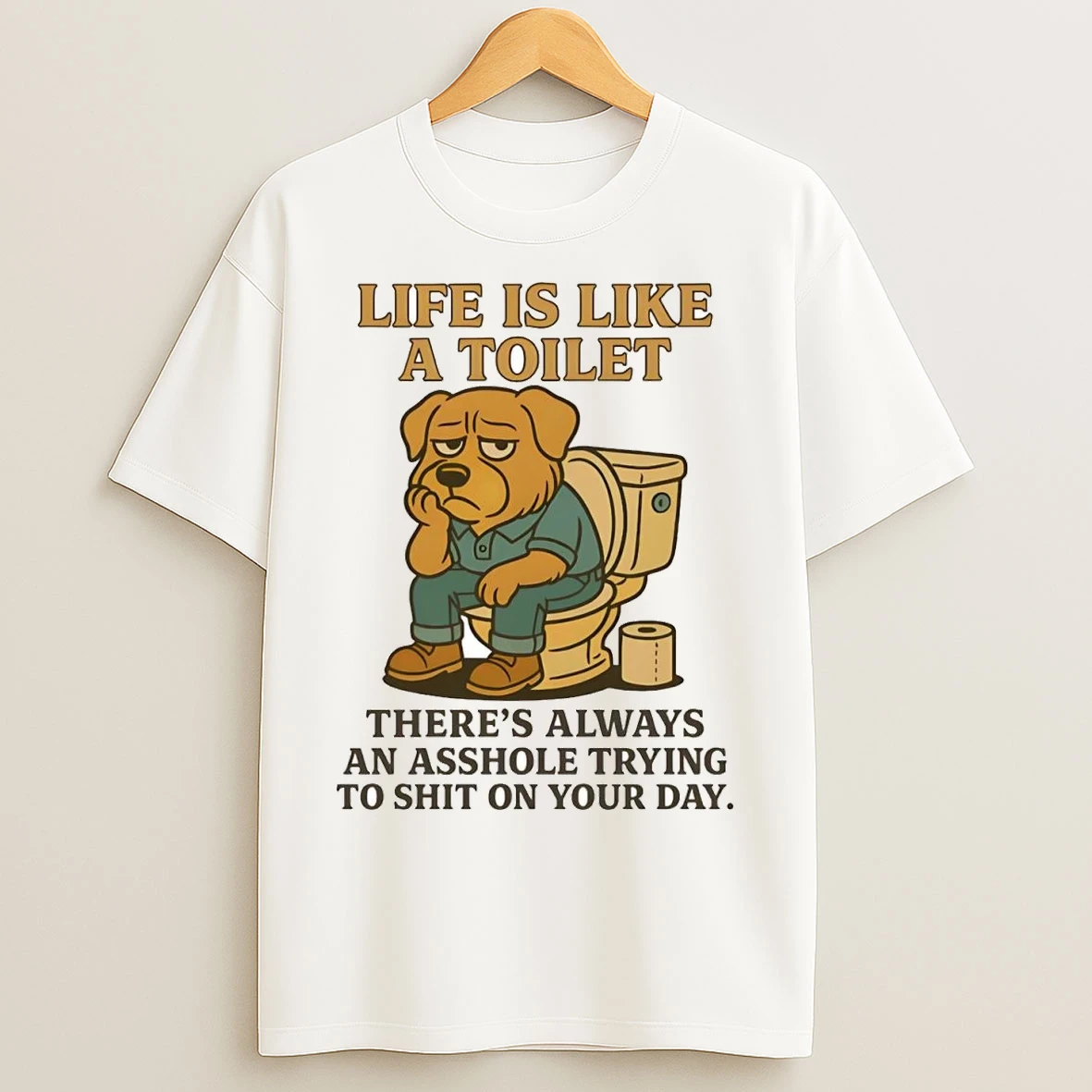 Golden Retriever Life Is Like A Toilet Theres Always An Asshole T Shirts