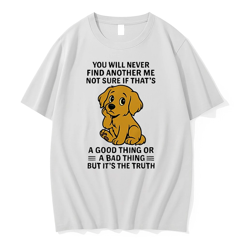 Golden Retriever You All Never Find Another Me Not Sure If Bad Thing Shirts