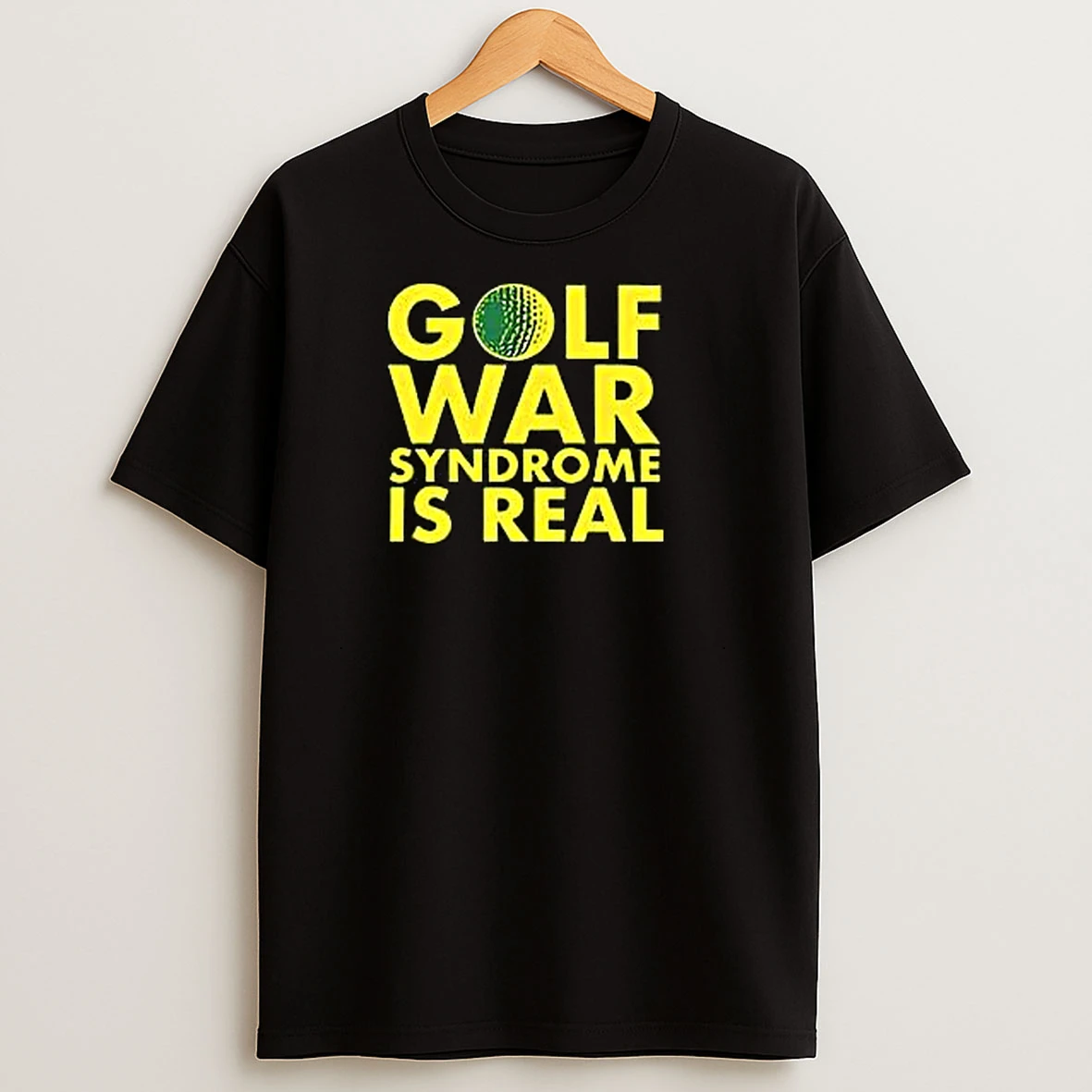 Golf War Syndrome Is Real Gold T Shirts
