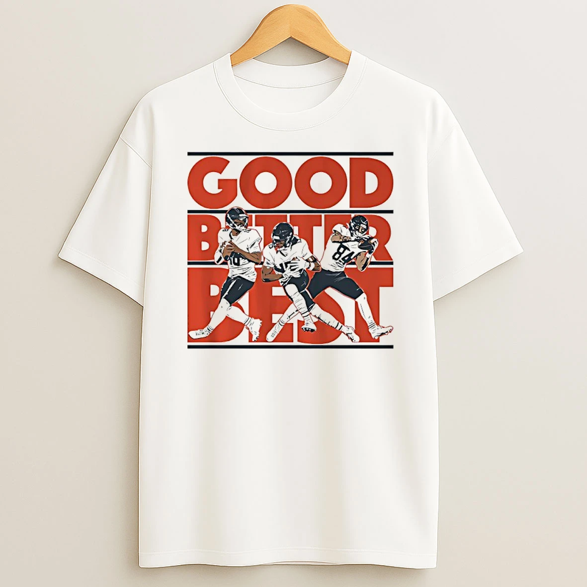 Good Better Best Caleb Williams Rome Odunze And Colston Loveland Shirts