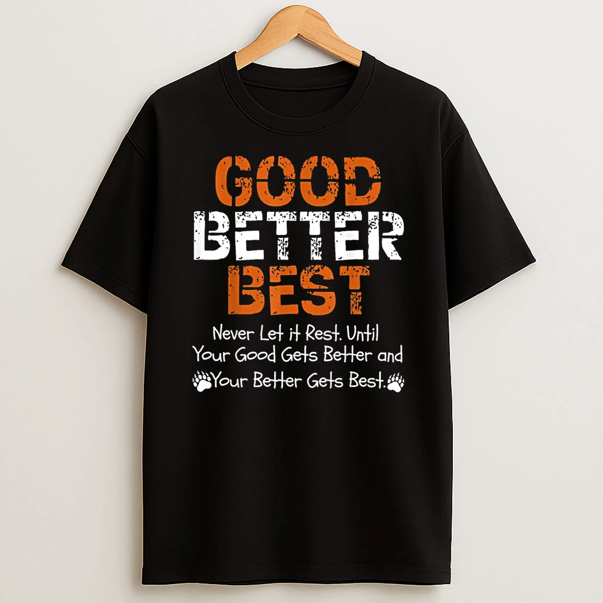 Good Better Best Never Let It Rest Quote For Men Women Gym Shirts