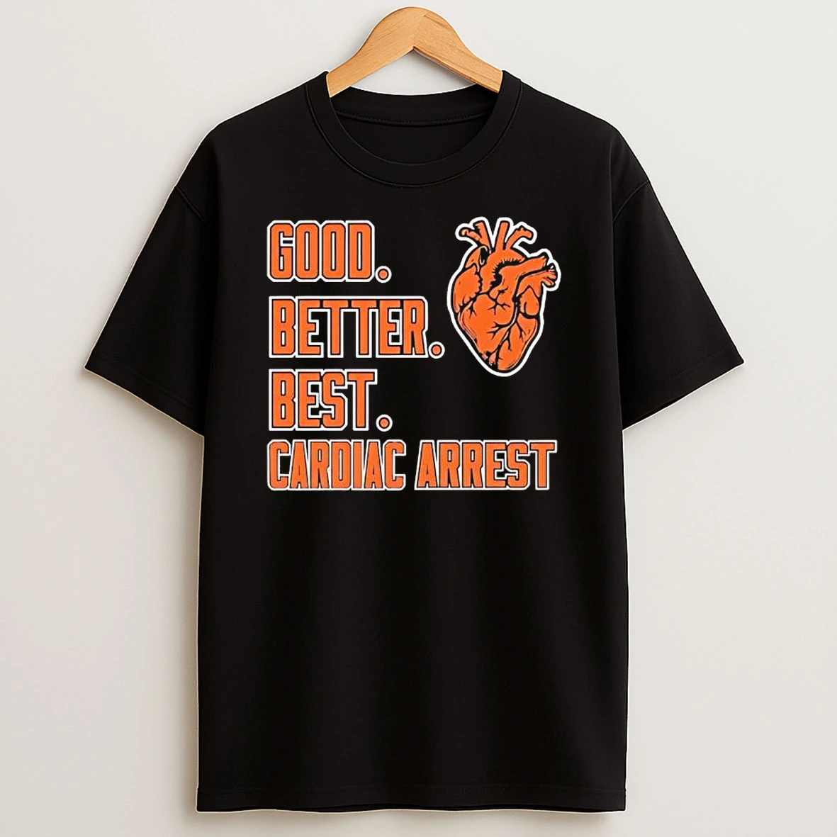 Good Better Best Cardiac Arrest Black Shirts
