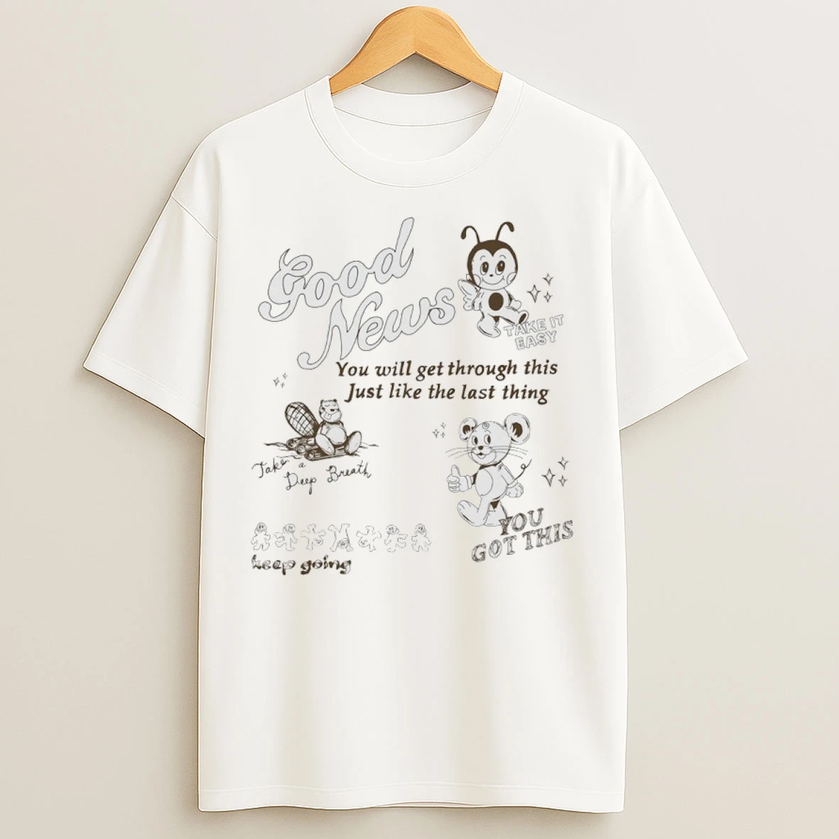 Good News You Will Get Through This Just Like The Last Thing T Shirts