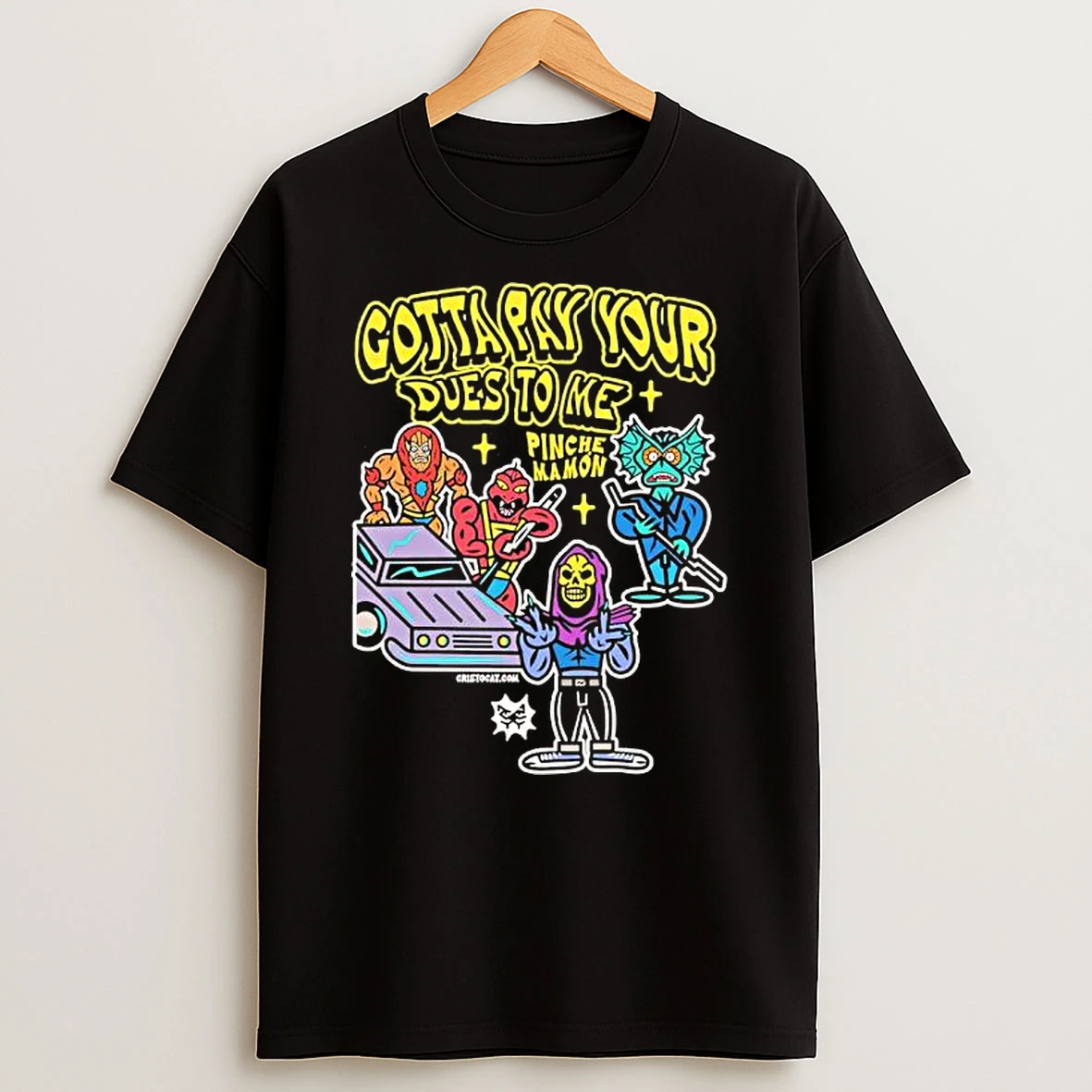 Gotta Pay Your Dues To Me Pinche Mamon He Man Masters Of Universe Shirts