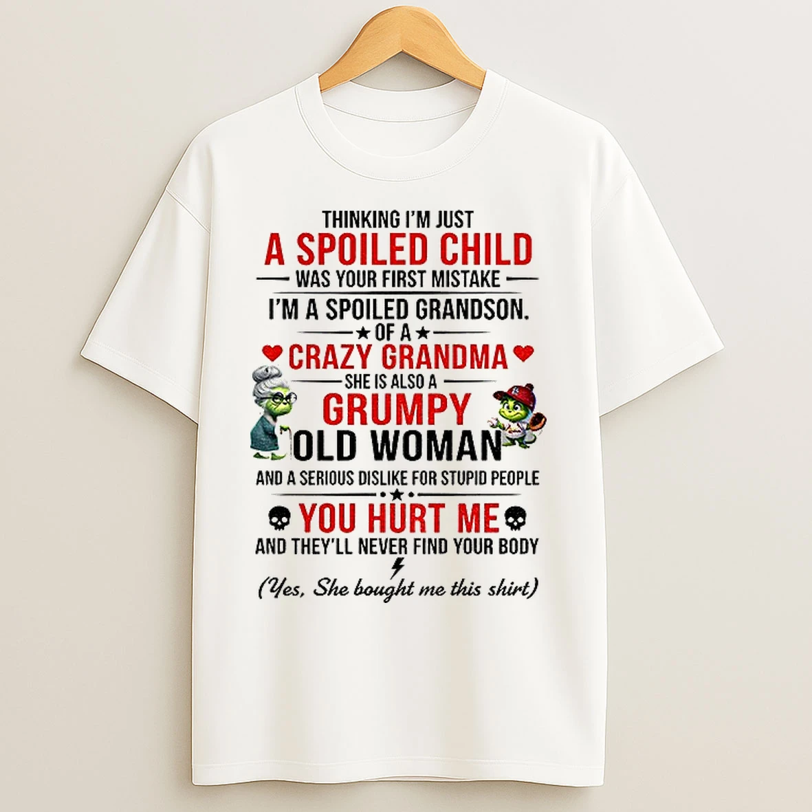 Grandma Grinch Thinking Im Just A Spoiled Child Was Your First Mistake Im A Spoiled Grandson Of A Crazy Christmas T Shirts