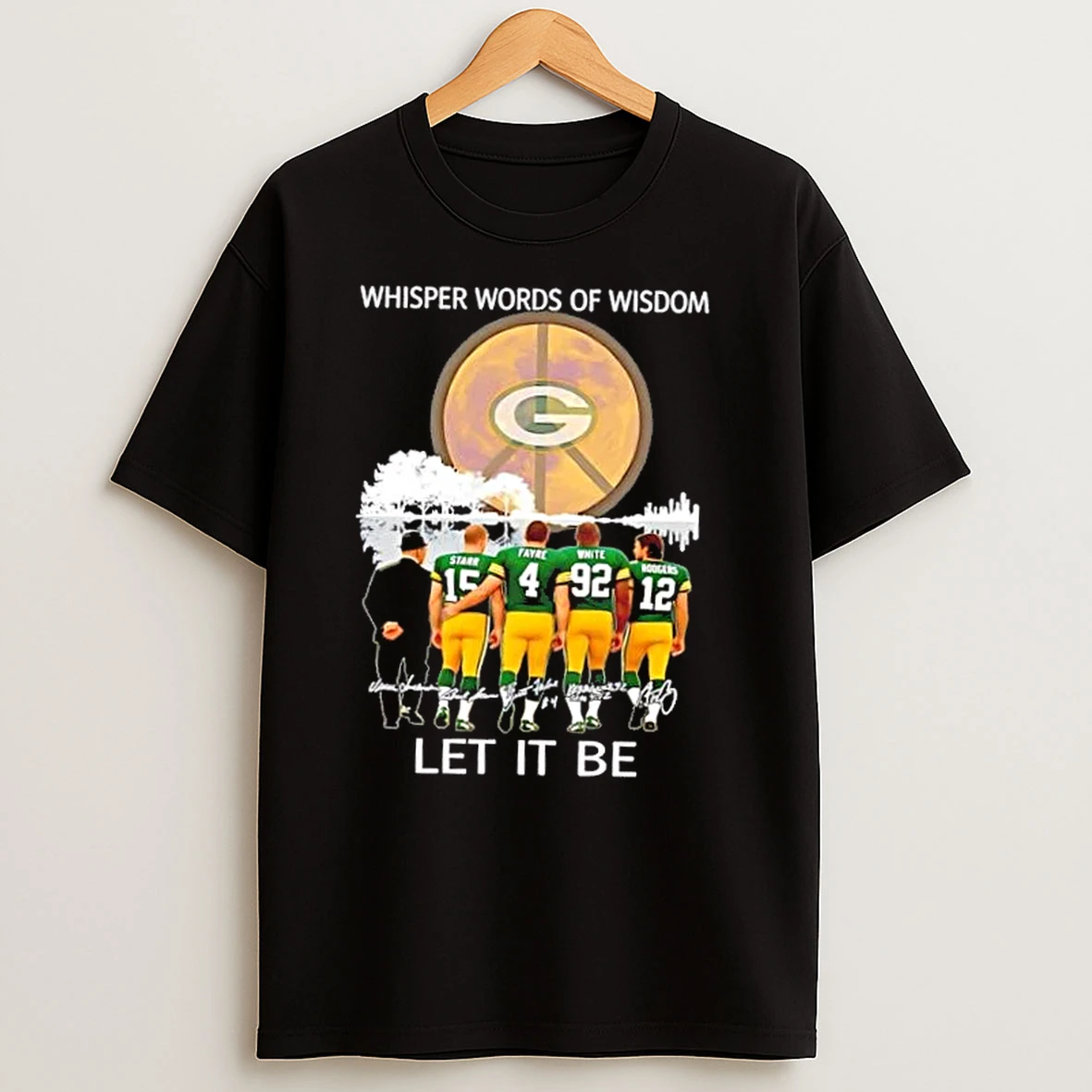 Green Bay Packers Starr And Legends Whisper Words Of Wisdom Let It Be Signatures T Shirts