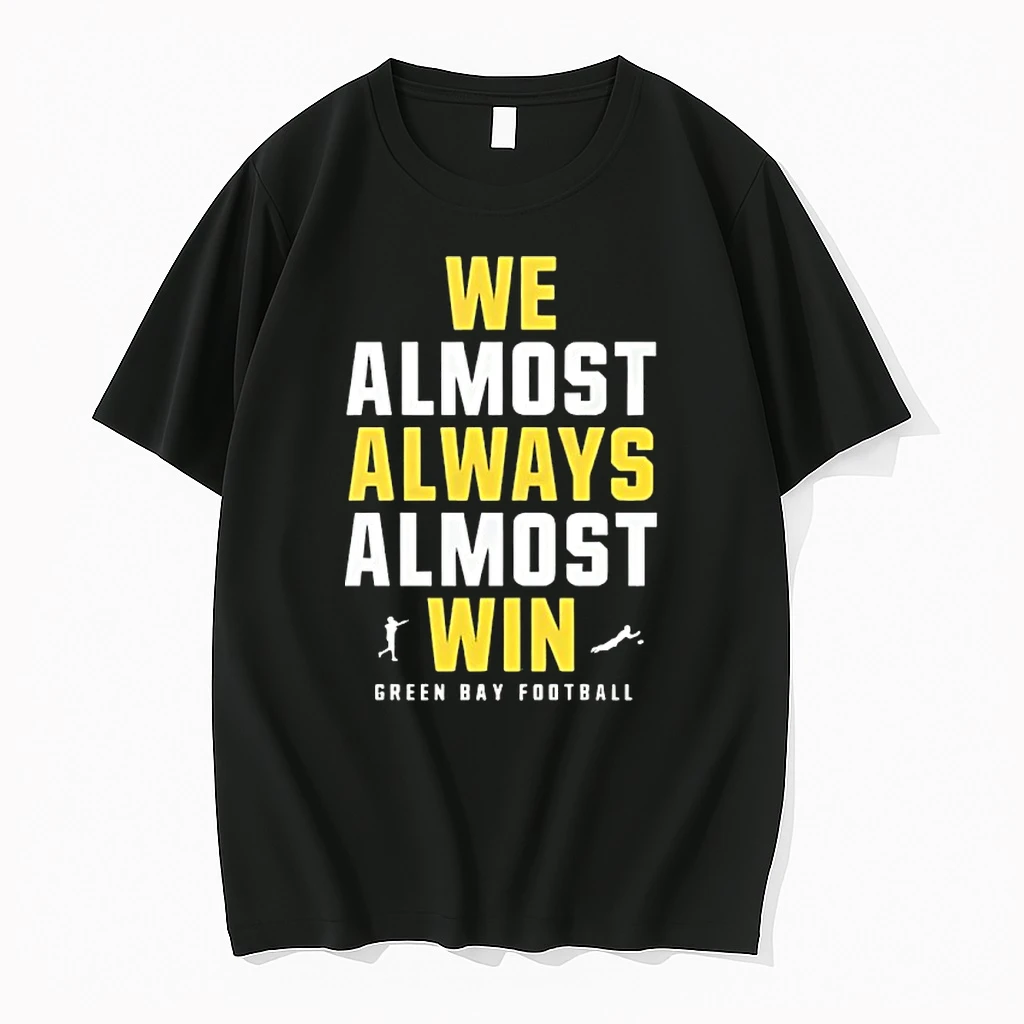 Green Bay Packers We Almost Always Almost Win Shirts