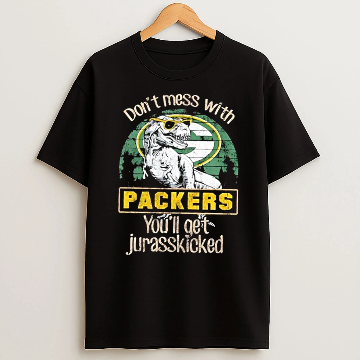 Green Bay Packers Dont Mess With Packersaurus Youll Get Jurasskicked Shirts