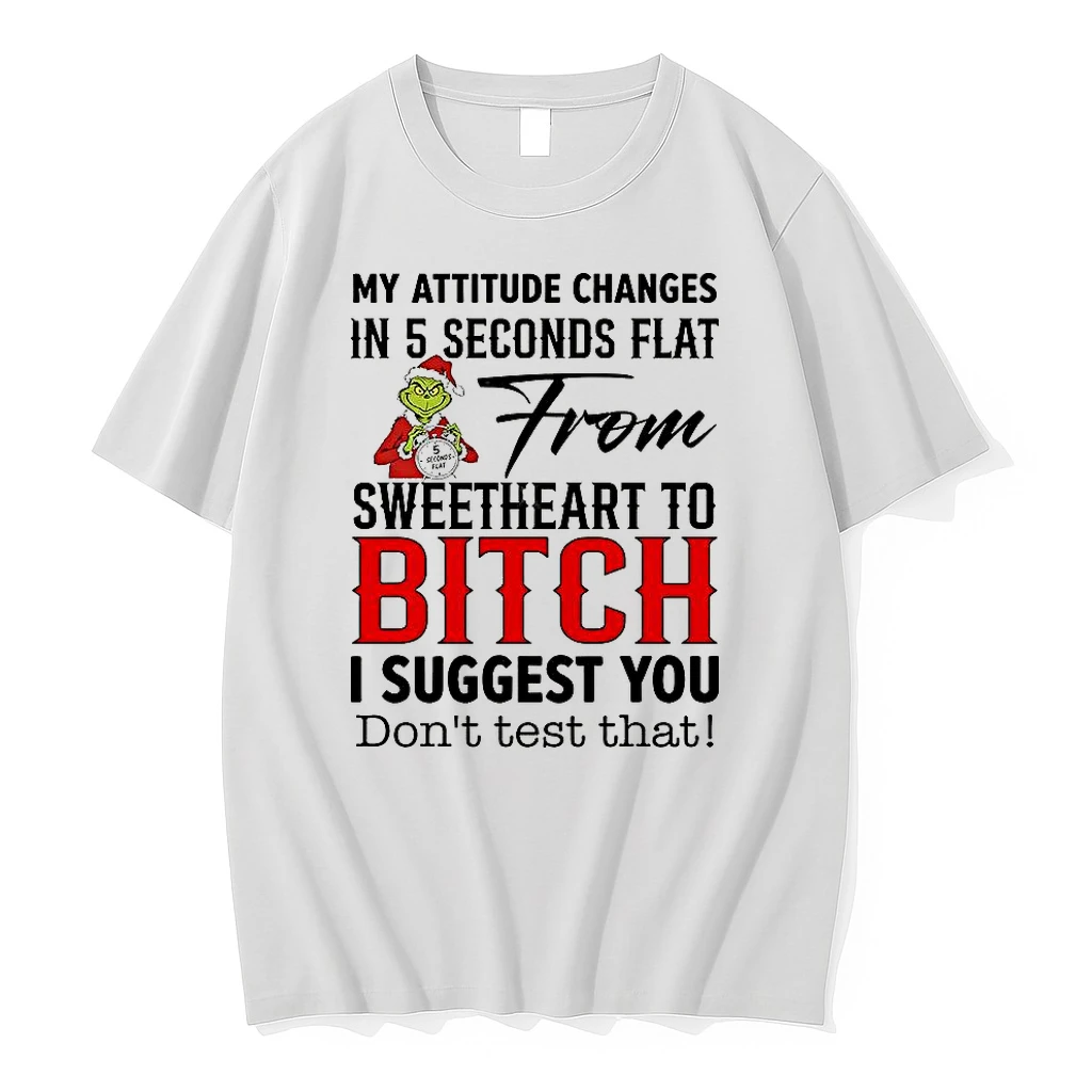 Grinch 5 Seconds Flat My Attitude Changes In 5 Seconds Flat From Sweetheart To Bitch Shirts