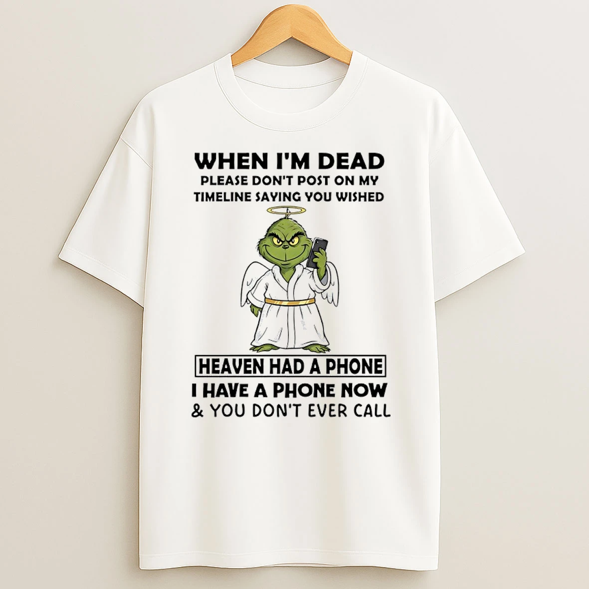Grinch Angel When Im Dead Please Dont Post On My Timeline Saying You Wished Shirts
