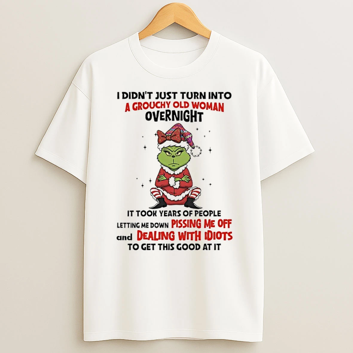 Grinch Christmas 2025 I Didnt Just Turn Into A Grouchy Old Woman Overnight Shirts