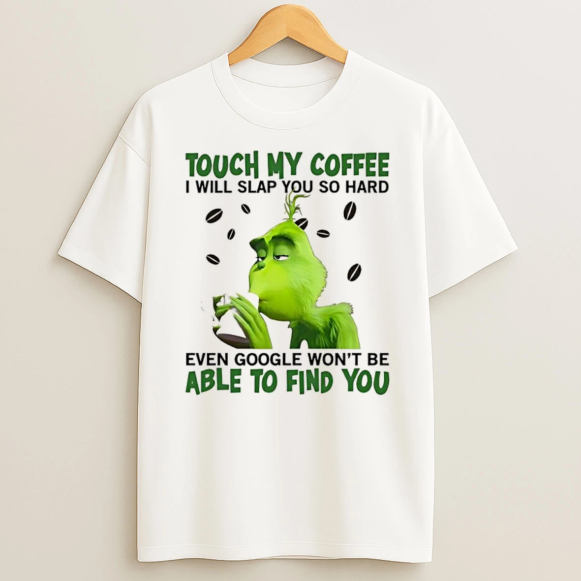 Grinch Christmas 2025 Touch My Coffee I Will Slap You So Hard Even Google Wont Be Able To Find You Shirts