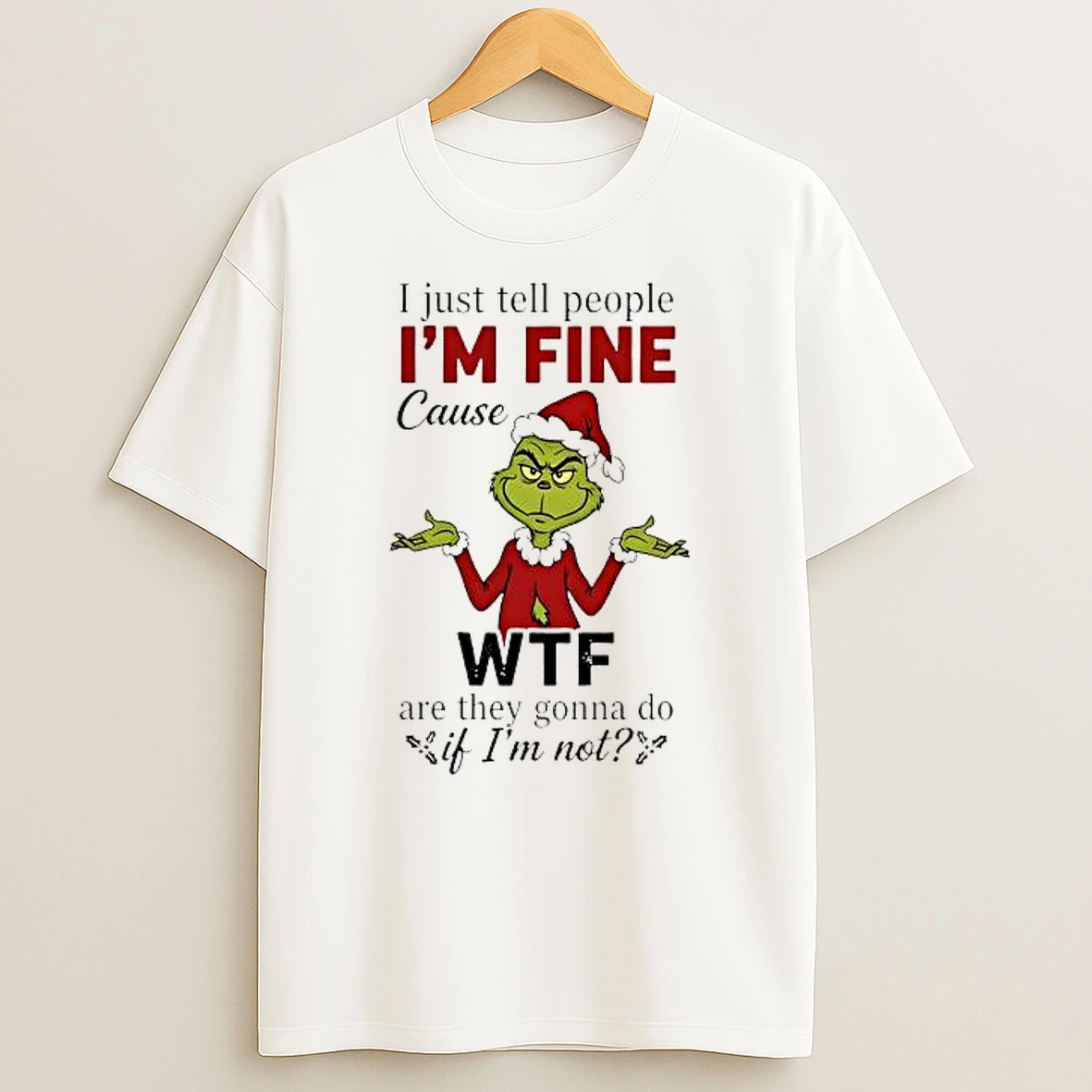 Grinch Christmas I Just Tell People Im Fine Shirts