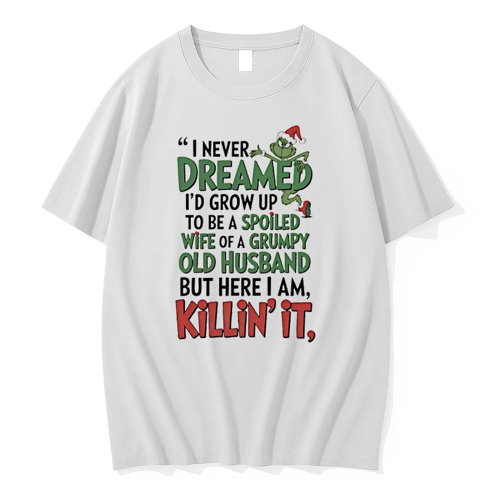 Grinch Christmas I Never Dreamed Id Grow Up To Be A Spoiled Wife Of A Grumpy Old Husband Shirts