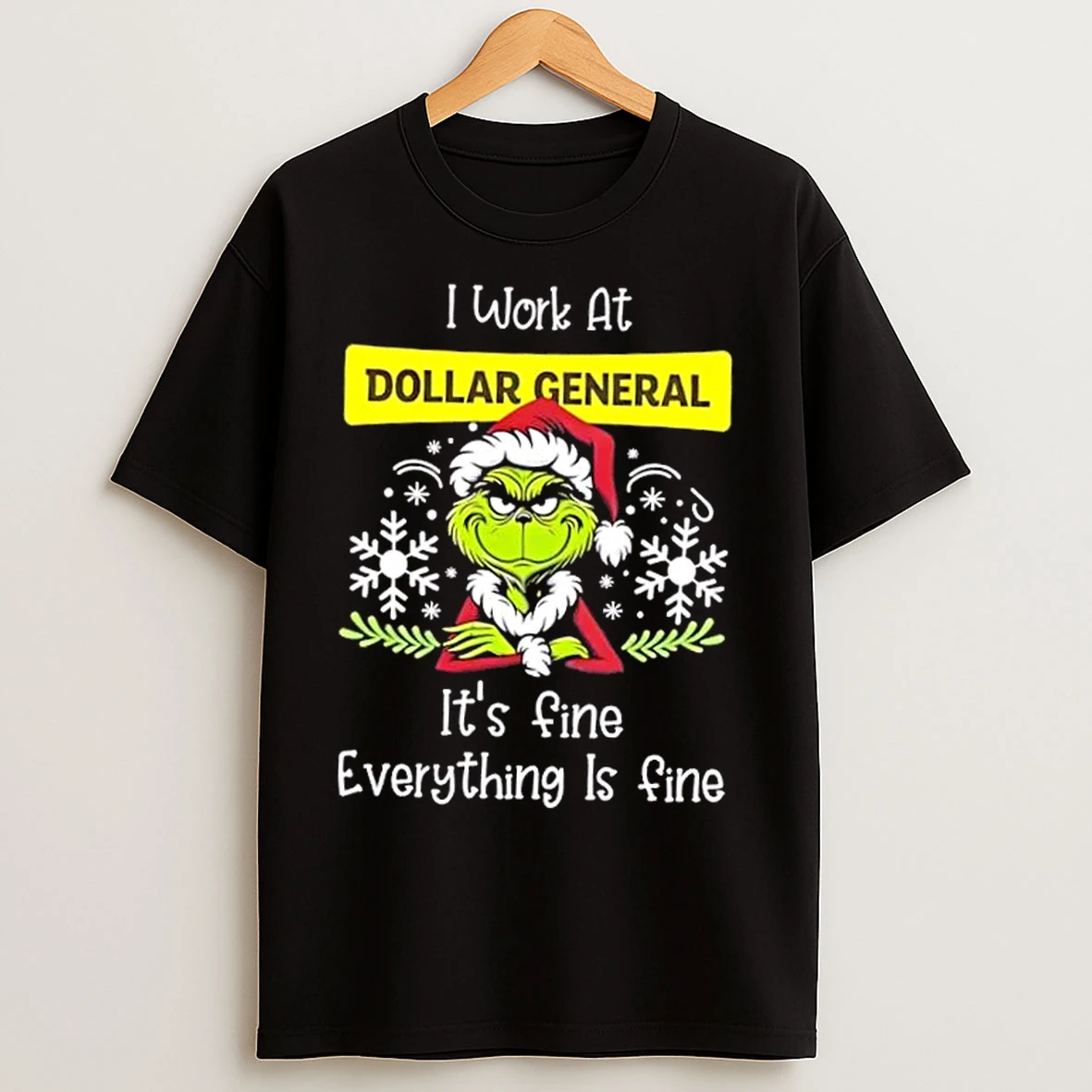 Grinch Christmas I Work At Dollar General Its Fine Everything Is Fine T Shirts