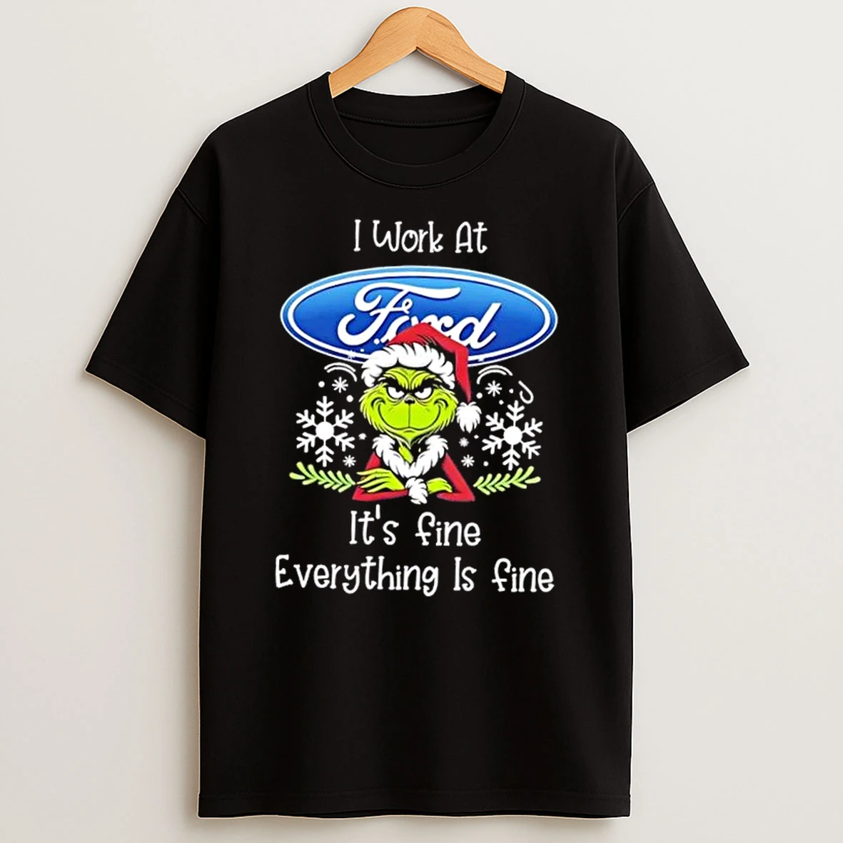 Grinch Christmas I Work At Ford Motor Its Fine Everything Is Fine Shirts