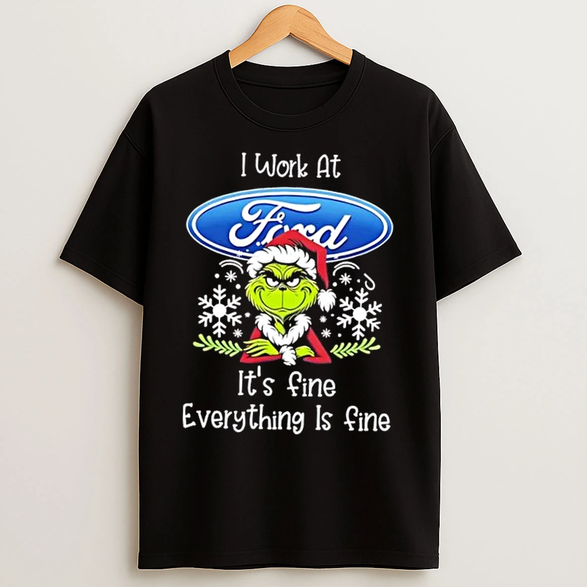 Grinch Christmas I Work At Ford Motor Its Fine Everything Is Fine T Shirts