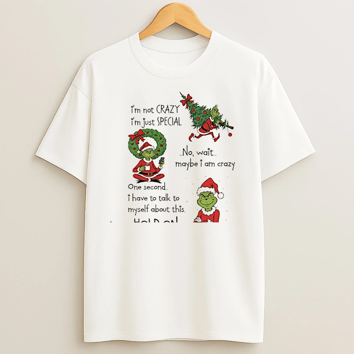 Grinch Christmas Im Not Crazy Im Just Special No Wait Maybe I Am Crazy One Second Christmas T Shirts