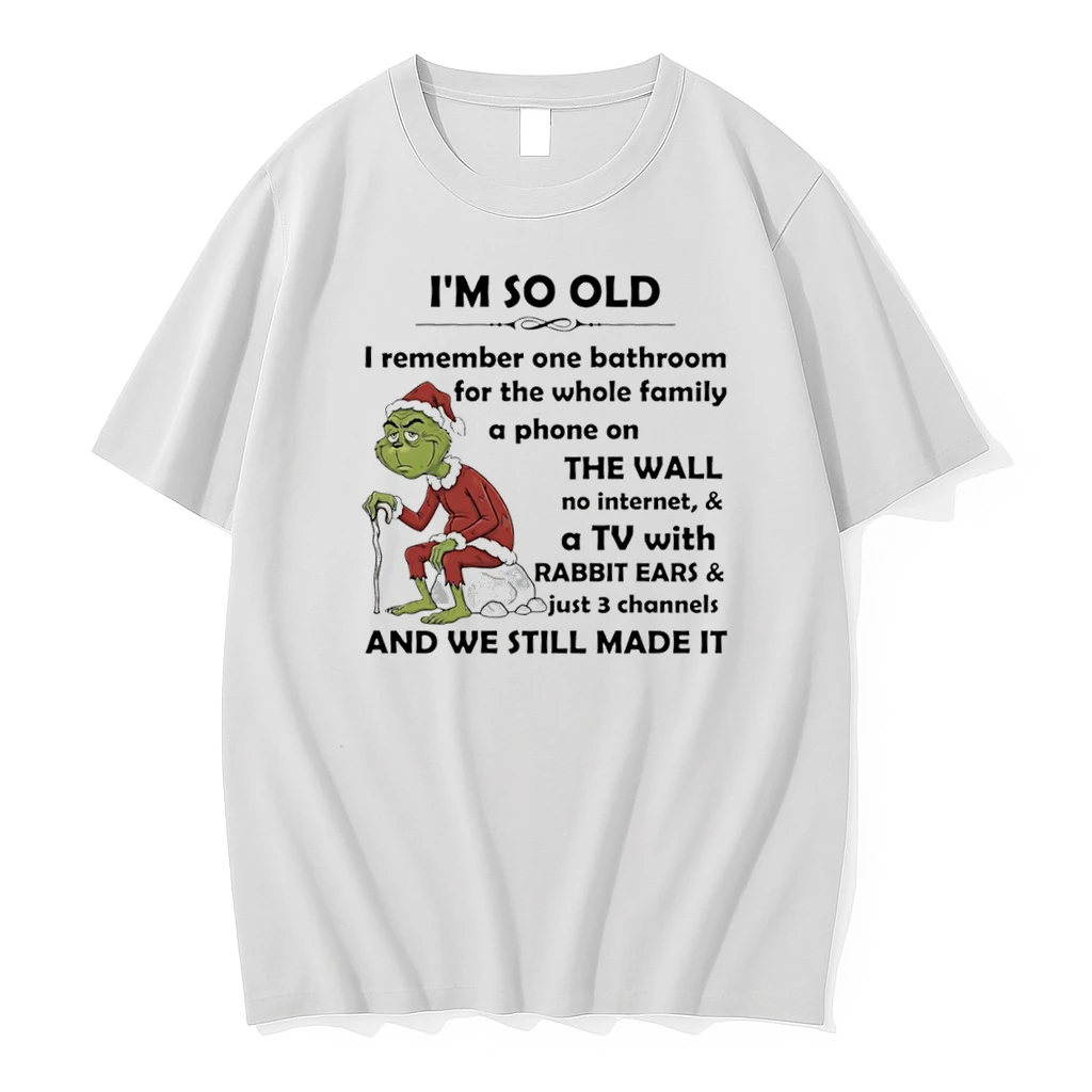 Grinch Christmas Im So Old I Remember One Bathroom For The Whole Family A Phone On The Wall No Internet Shirts
