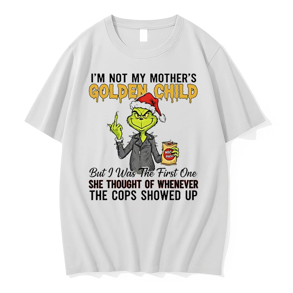 Grinch Christmas Im Not My Mothers Golden Child But I Was The First One She Thought Of Whenever The Cops Showed Up Shirts