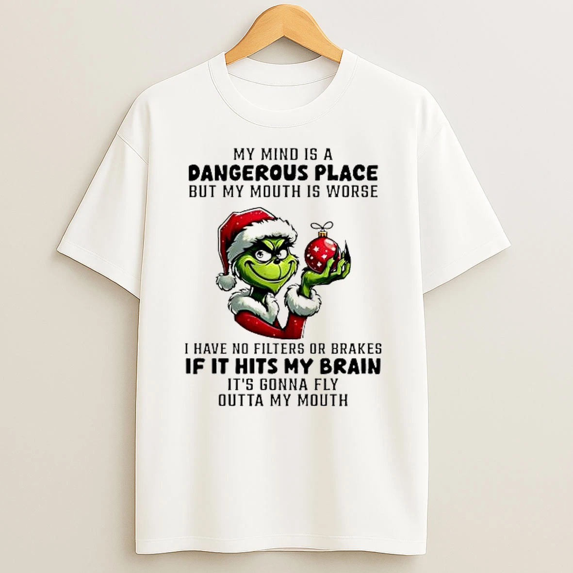 Grinch Christmas My Mind Is A Dangerous Place But My Mouth Is Worse Shirts