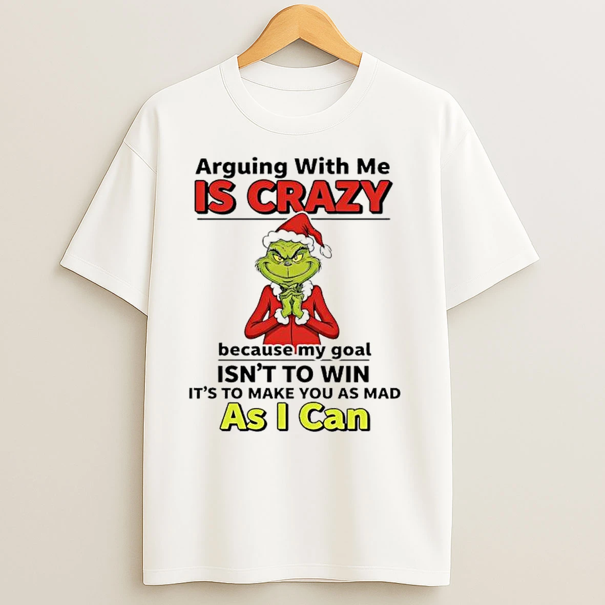 Grinch Christmas Santa Arguing With Me Is Crazy Because My Goal Isnt To Win T Shirts
