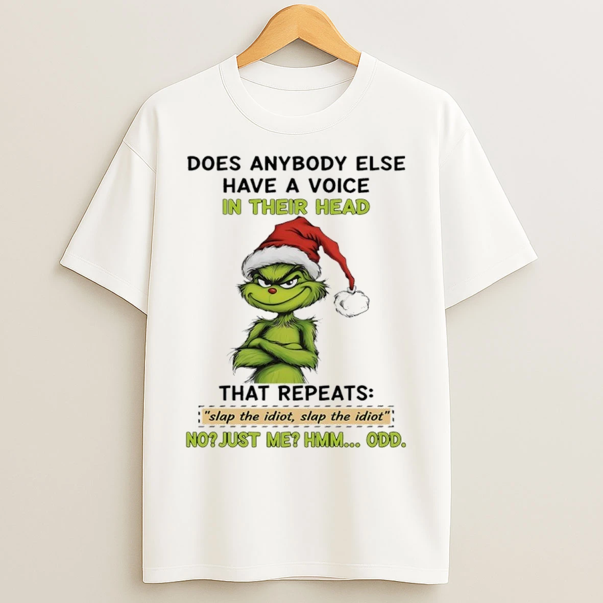 Grinch Christmas Santa Does Anybody Else Have A Voice In Their Head That Repeats T Shirts