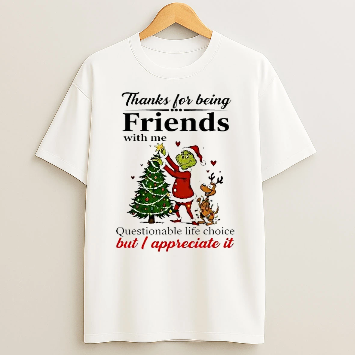 Grinch Christmas Thanks For Being Friends With Me Shirts
