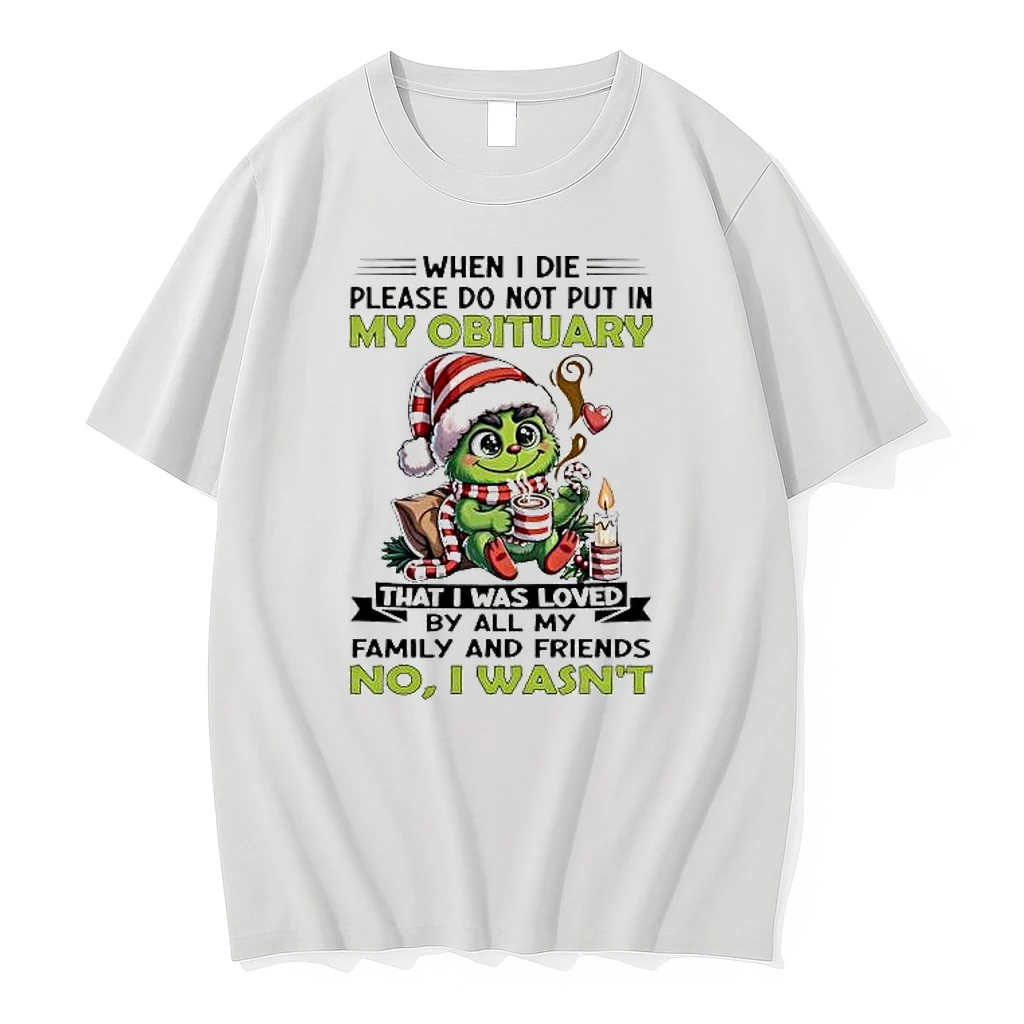 Grinch Christmas When I Die Please Do Not Put In My Obituary Shirts