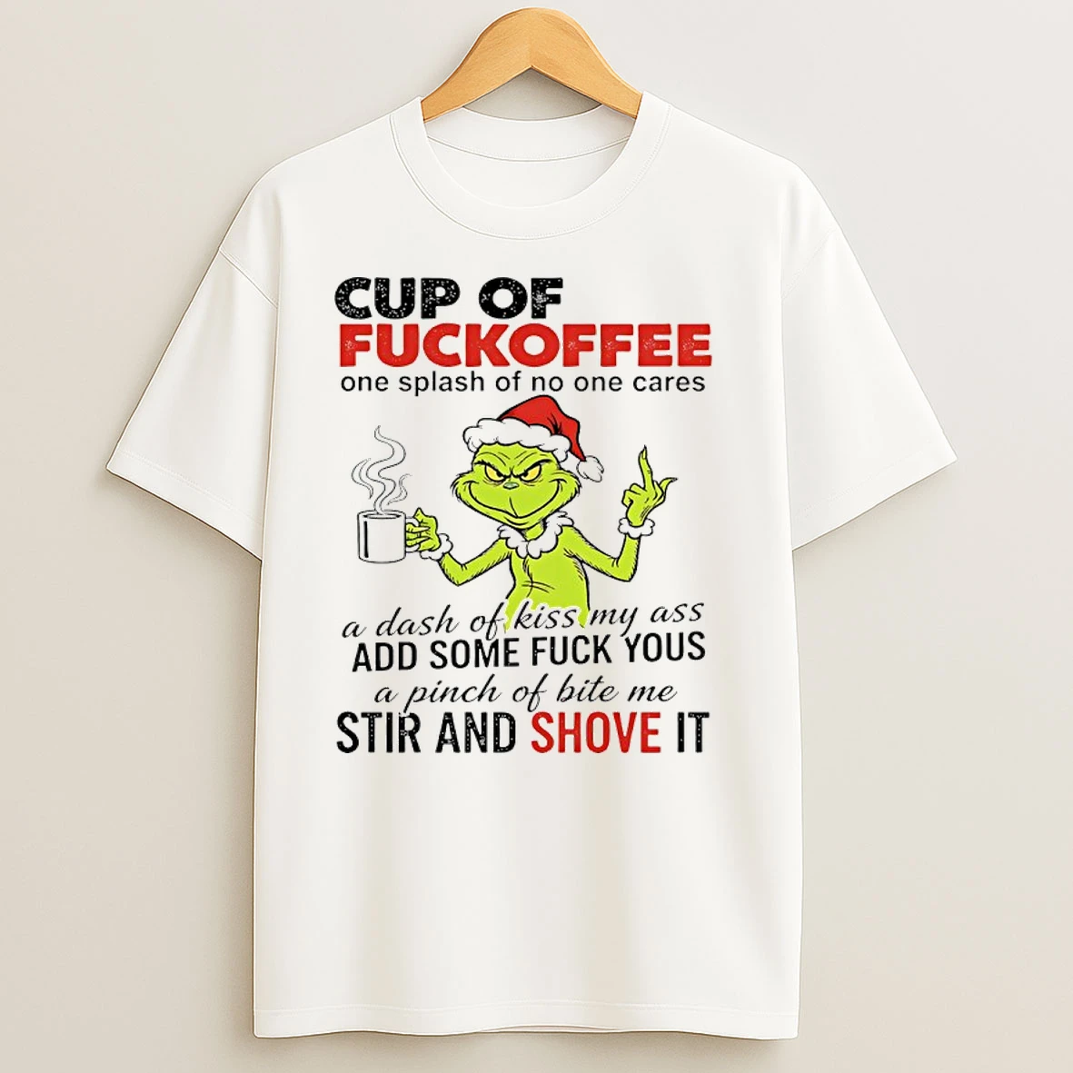 Grinch Christmas Cup Of Fuckoffee One Splash Of No One Cares T Shirts