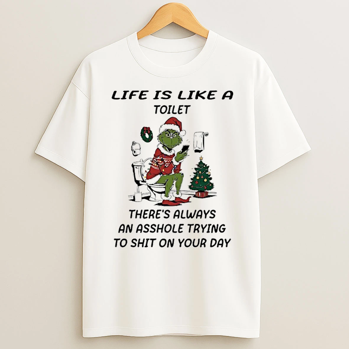 Grinch Christmas Decorations Life Is Compared To A Toilet Shirts