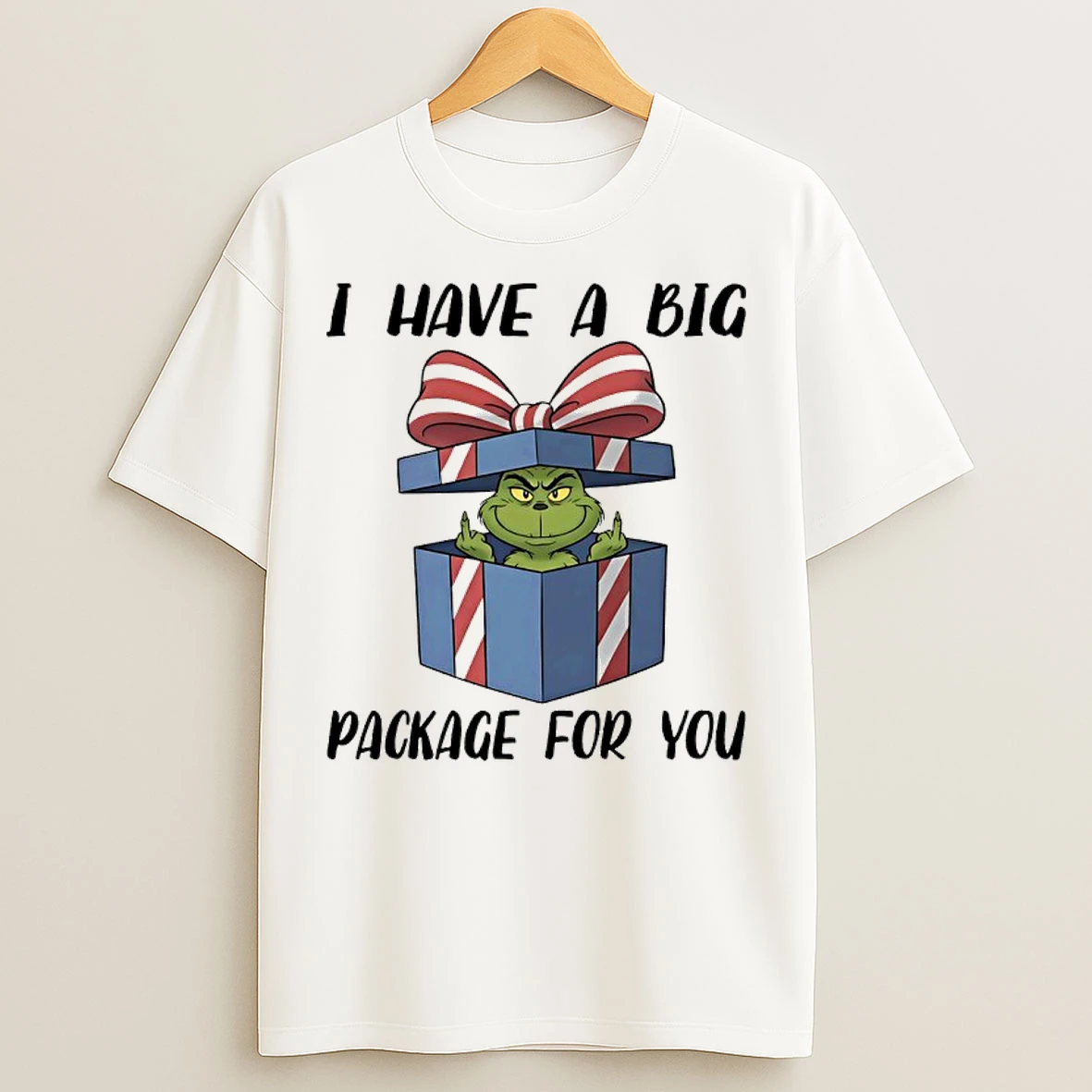 Grinch Christmas Gift I Have A Big Package For You T Shirts