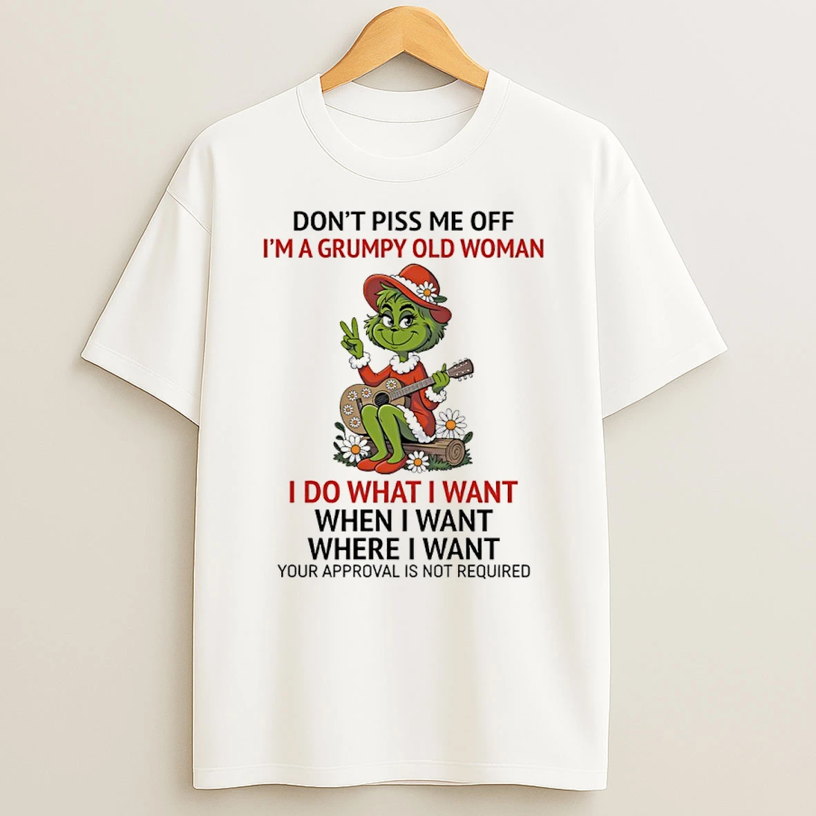 Grinch Christmas Guitar Dont Pis Me Off Im A Grumpy Old Woman I Do What I Want When I Want Where I Want Shirts