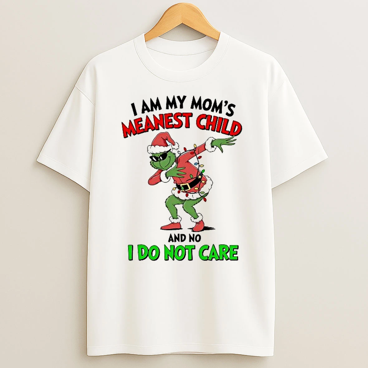Grinch Christmas I Am My Moms Meanest Child And No I Do Not Care Shirts